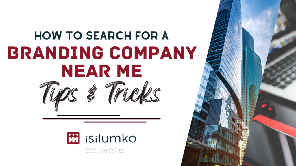 Isilumko-Activate Tips and tricks for searching near me for a branding promoter company.